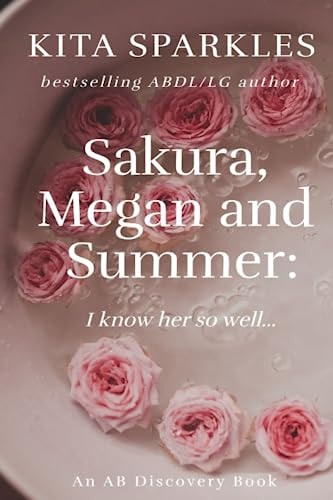Sakura, Megan and Summer I Know Her So Well...: An ABDL/LG Saga