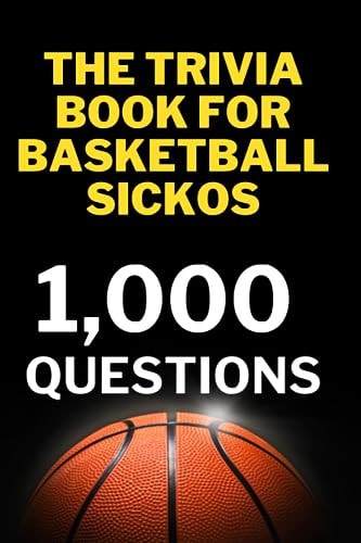 The Trivia Book for Basketball Sickos 1,000 Trivia Questions