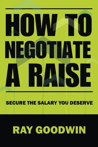 How To Negotiate a Raise Secure the Salary You Deserve