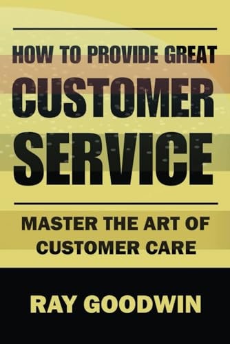 How to Provide Great Customer Service Master the Art of Customer Care