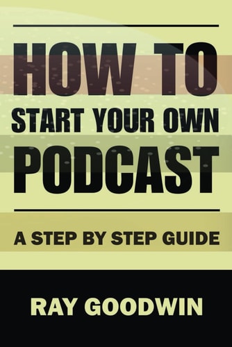 How To Start Your Own Podcast A Step-by-Step Guide