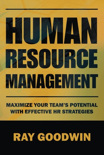 Human Resource Management Maximize Your Team's Potential with Effective HR Strategies