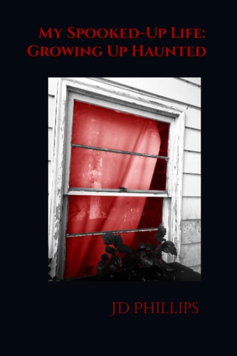 My Spooked-Up Life Growing Up Haunted