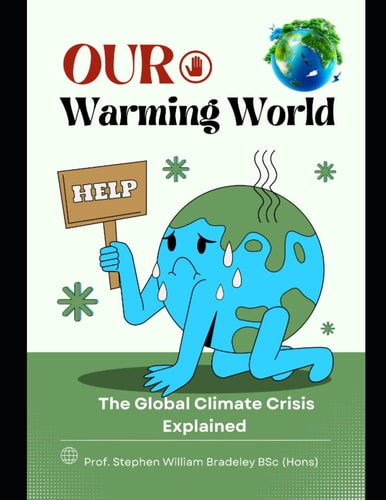 Our Warming World The Global Climate Crisis Explained