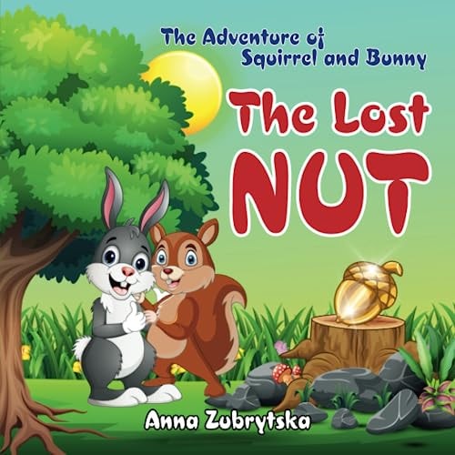 The Lost Nut The Adventure of Squirrel and Bunny