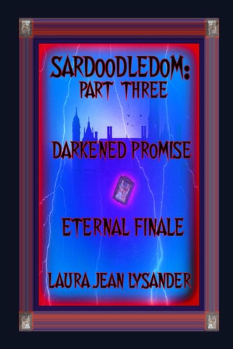 Sardoodledom Part Three Darkened Promise Eternal Finale