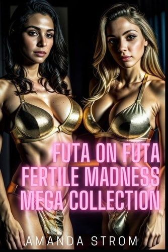 Futa on Futa Fertile Madness Mega Collection Vixens with Bulges