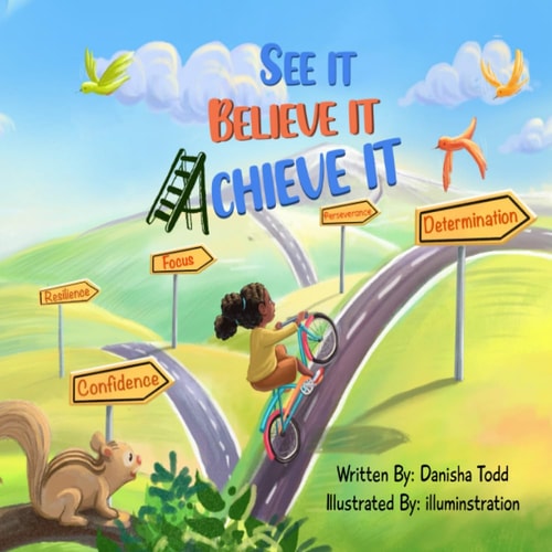 See It. Believe It. Achieve It.