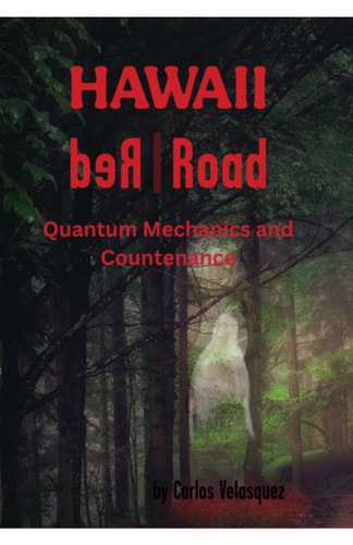 Hawaii Red Road Quantum Mechanics and Countenance