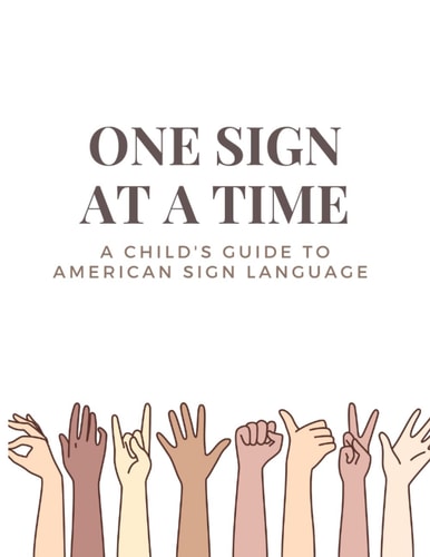 One Sign at a Time A Child's & Beginner's Guide to American Sign Language