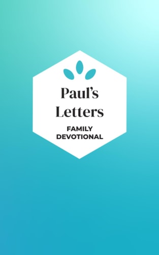 Paul's Letters A God Centered Family Devotional