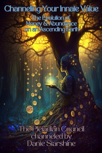 Channeling Your Innate Value The Evolution of Money & Abundance on an Ascending Earth