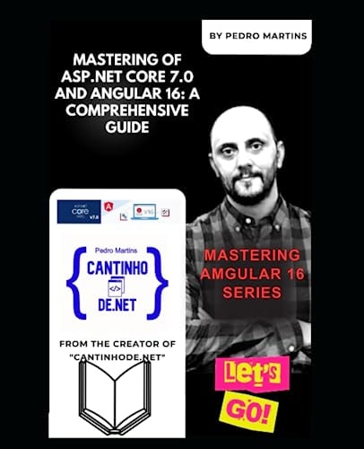 Mastering of ASP.NET Core 7.0 and Angular 16 A Comprehensive Guide: Mastering Angular V16 Series