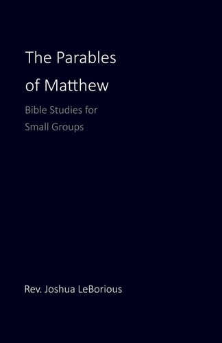 The Parables of Matthew Bible Studies for Small Groups