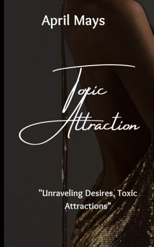 Toxic Attraction "Unraveling Desires, Toxic Attractions"