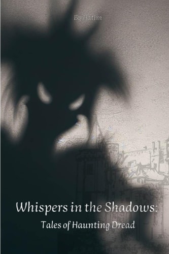 Whispers in the Shadows Tales of Haunting Dread