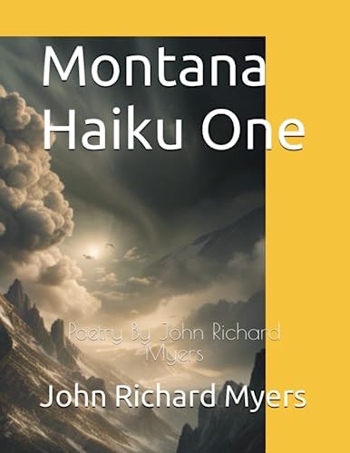 Montana Haikus One Poetry By John Richard Myers