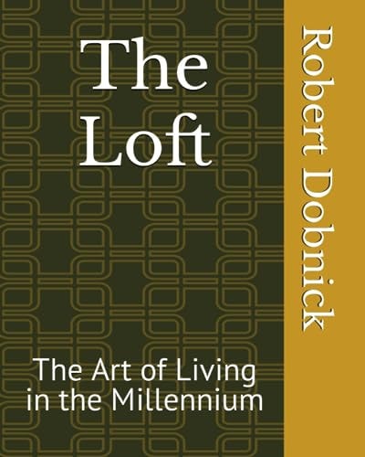 The Loft The Art of Living in the Millennium