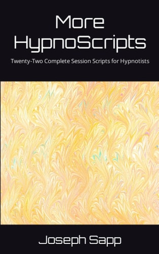 More HypnoScripts Twenty-Two Complete Session Scripts for Hypnotists