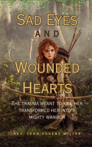 Sad Eyes And Wounded Hearts The Trauma Meant to Kill Her Transformed Her Into a Mighty Warrior