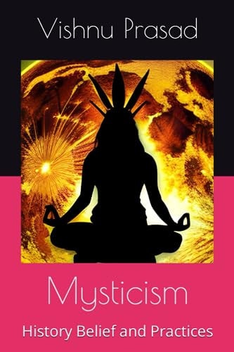 Mysticism History Belief and Practices