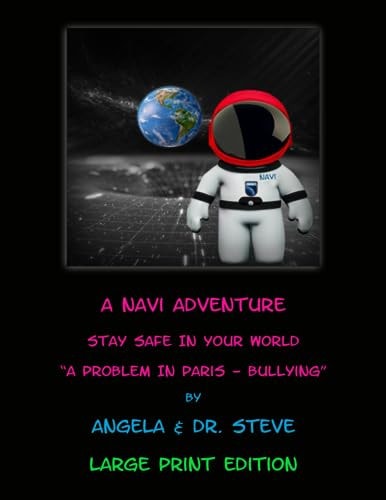 A Navi Adventure Stay Safe in Your World A Problem in Paris - Bullying (LARGE PRINT EDITION)