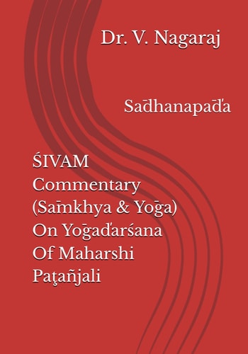 ŚIVAM Commentary (Sāmkhya & Yōga) On Yōgaďarśana Of Maharshi Paţañjali Sādhanapāďa