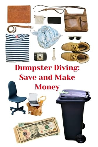 Dumpster Diving Save and Make Money