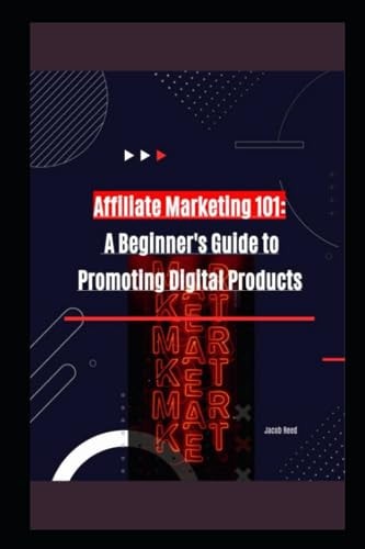 Affiliate Marketing 101 A Beginner's Guide to Promoting Digital Products