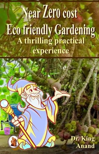 Near Zero Cost Ecofriendly Gardening A Thrilling Practical Experience