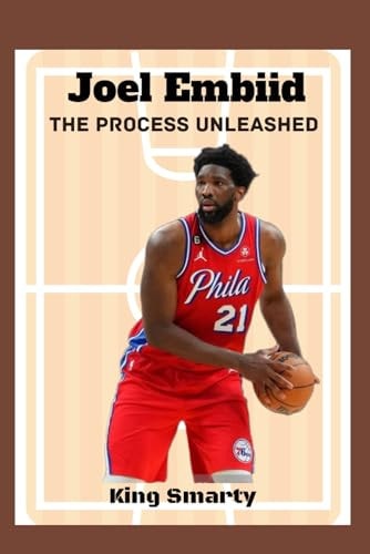 Joel Embiid The Process Unleashed