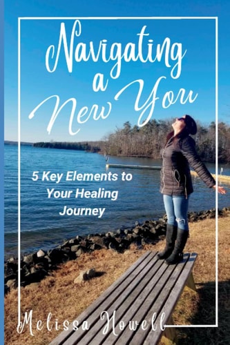 Navigating a New You 5 Key Elements to Your Healing Journey