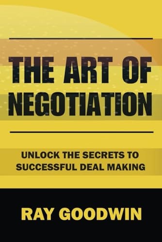 The Art of Negotiation Unlock the Secrets to Successful Deal Making