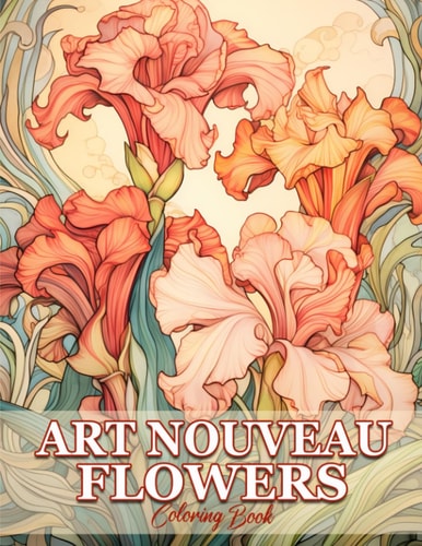 Art Nouveau Flowers Whimsical Gardens Flowers In Art Nouveau Coloring Book For Adults