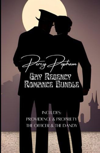 Gay Regency Romance Bundle Includes "Providence & Propriety" and "The Officer & the Dandy"