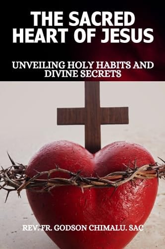 The Sacred Heart of Jesus Unveiling Holy Habits and Divine Secrets