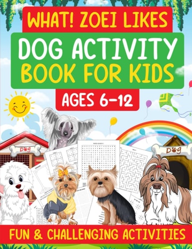 What ! Zoei Likes Dog Activity Book For Kids Fun & Challenging Activities