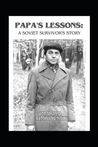 Papa's Lessons A Soviet Survivor's Story