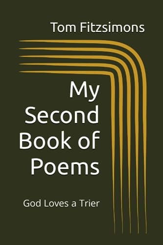 My Second Book of Poems God Loves a Trier
