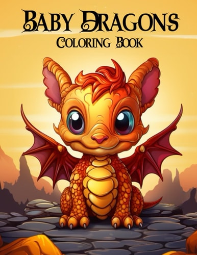 Baby Dragons Coloring Book for Adults Fantasy Baby Dragons Coloring Book