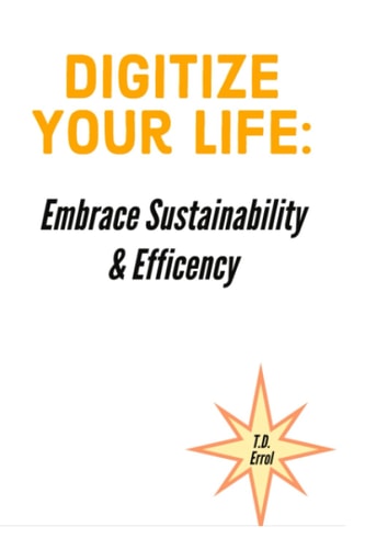 Digitize Your Life : Embrace Sustainability and Efficiency