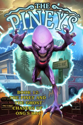 The Pineys Book 12: The Piney and the Ghost Chasers of Ong's Hat