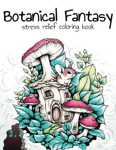 Botanical Fantasy Coloring Book 100 Coloring Pages for Stress Relief and Fun