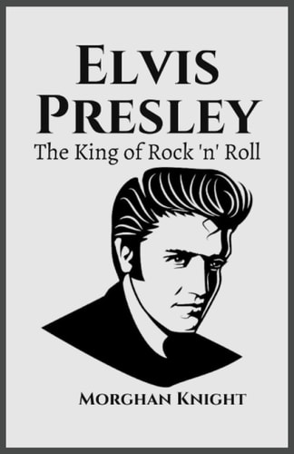Elvis Presley The King of Rock 'n' Roll