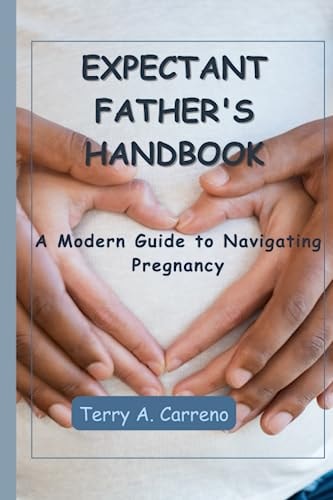 Expectant Father's Handbook A Modern Guide to Navigating Pregnancy