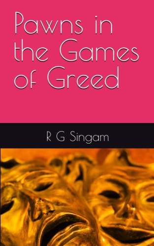 Pawns in the Games of Greed