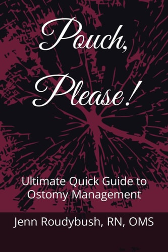 Pouch, Please! Ultimate Quick Guide to Ostomy Management
