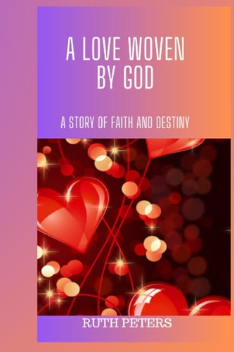 A Love Woven by God A Story Of Faith And Destiny