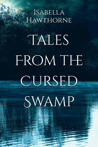Tales From the Cursed Swamp