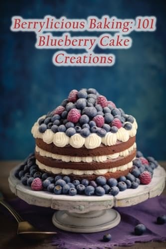 Berrylicious Baking 101 Blueberry Cake Creations